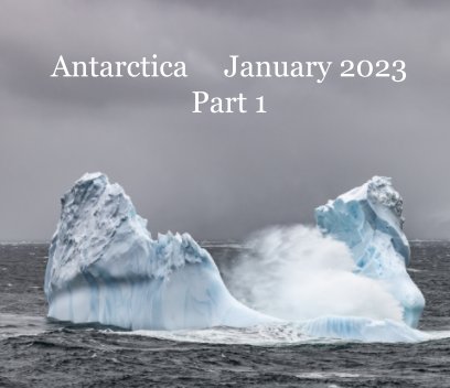 Antarctica 2023 - Part 1 book cover
