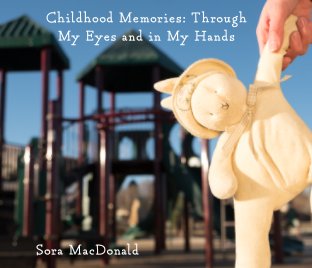 Childhood Memories: Through My Eyes and in My Hands book cover