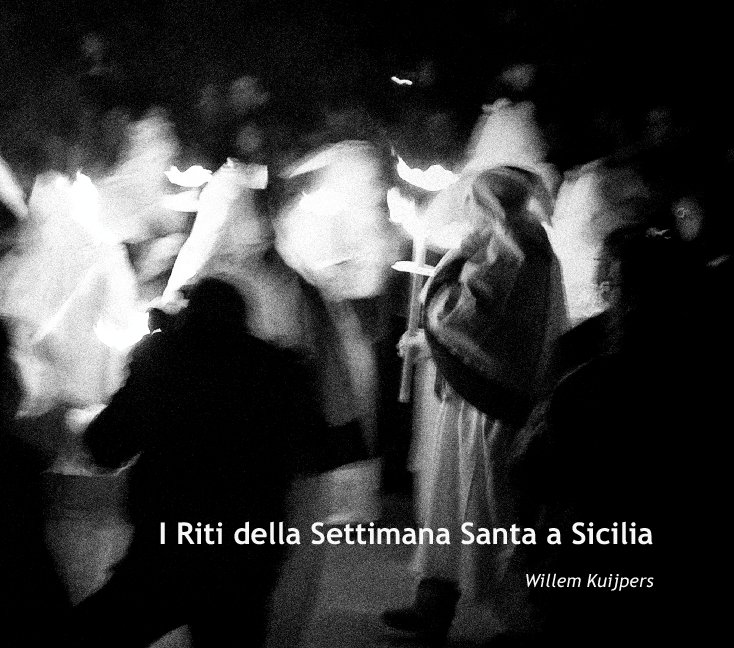 Ver Settimana Santa Sicilia (extended version 280pag) por willem Kuijpers