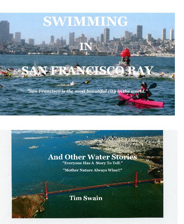View SWIMMING IN SAN FRANCISCO BAY "San Francisco is the most beautiful city in the world." by Tim Swain