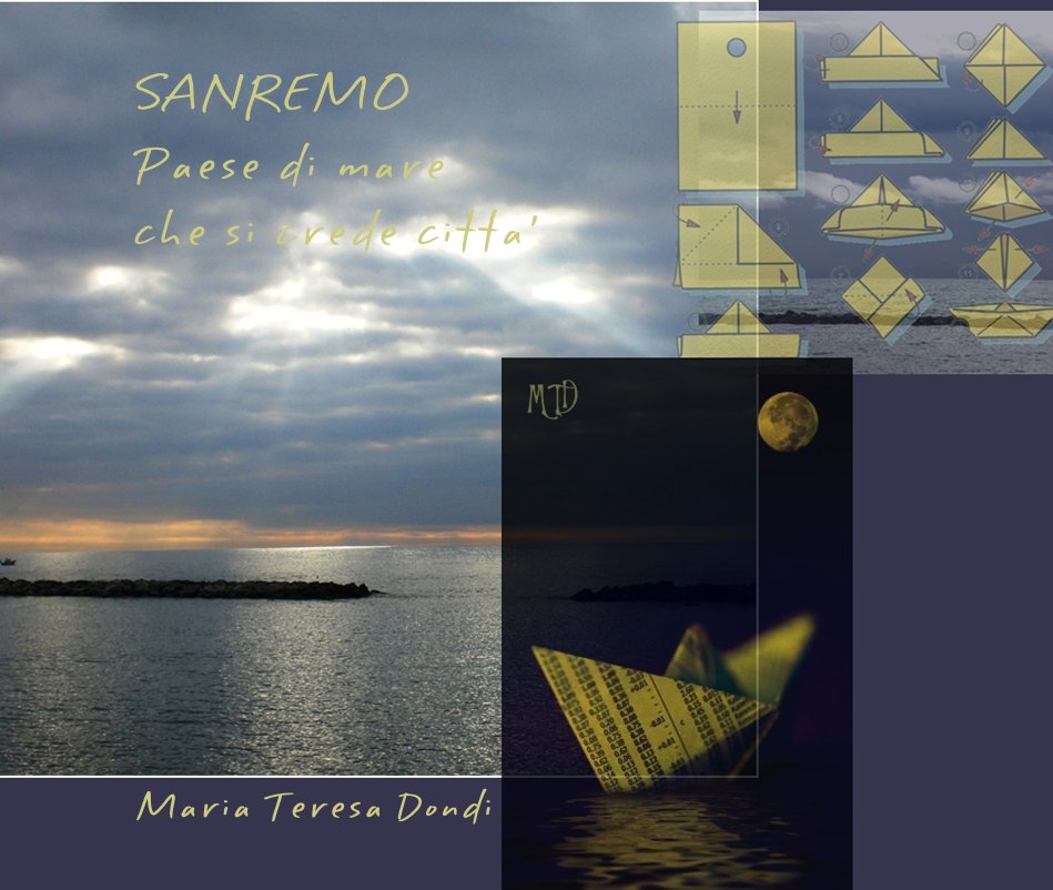 View SANREMO Paese di mare che si crede citta' by Maria Teresa Dondi