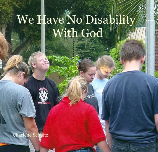 Visualizza We Have No Disability With God di Charlene Schultz