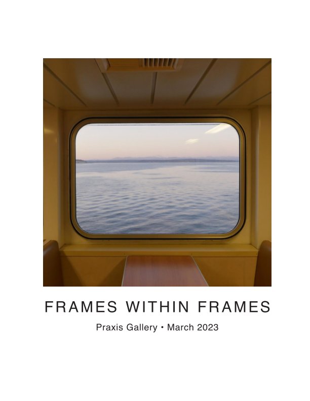 Frames Within Frames 2023 nach Praxis Gallery anzeigen