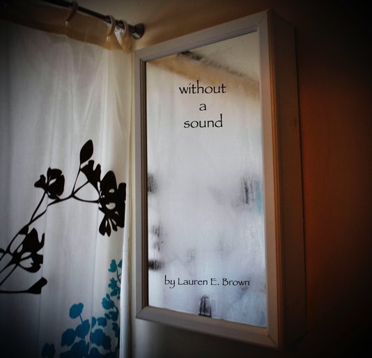 View Without A Sound by Lauren E. Brown