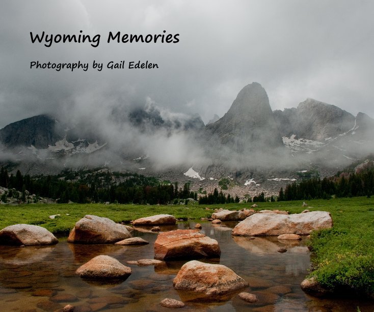 View Wyoming Memories by Photography by Gail Edelen