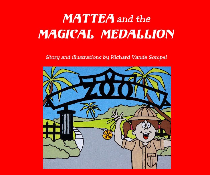 Ver MATTEA and the MAGICAL MEDALLION por Story and illustrations by Richard Vande Sompel