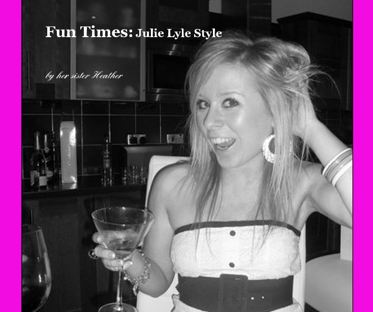 View Fun Times: Julie Lyle Style by her sister Heather