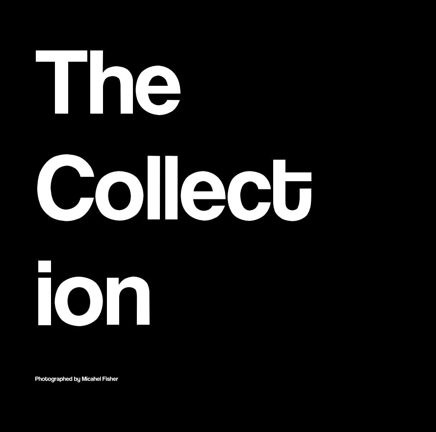 View The Collect ion by Photographed by Micahel Fisher