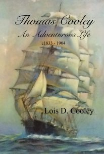 Thomas Cooley - An Adventurous Life - c1833-1904 book cover