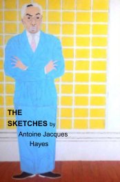 The Sketches 2023 by Antoine Jacques Hayes book cover