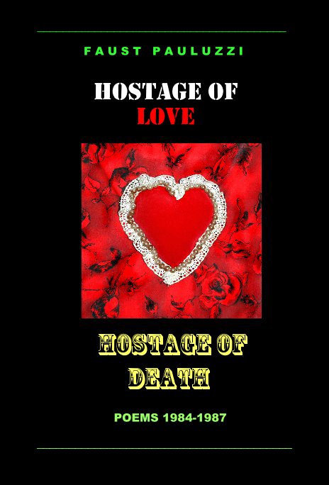 Visualizza Hostage of Love, Hostage of Death di Faust Pauluzzi