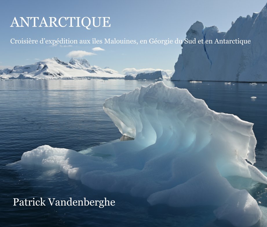 View Antarctique by Patrick Vandenberghe