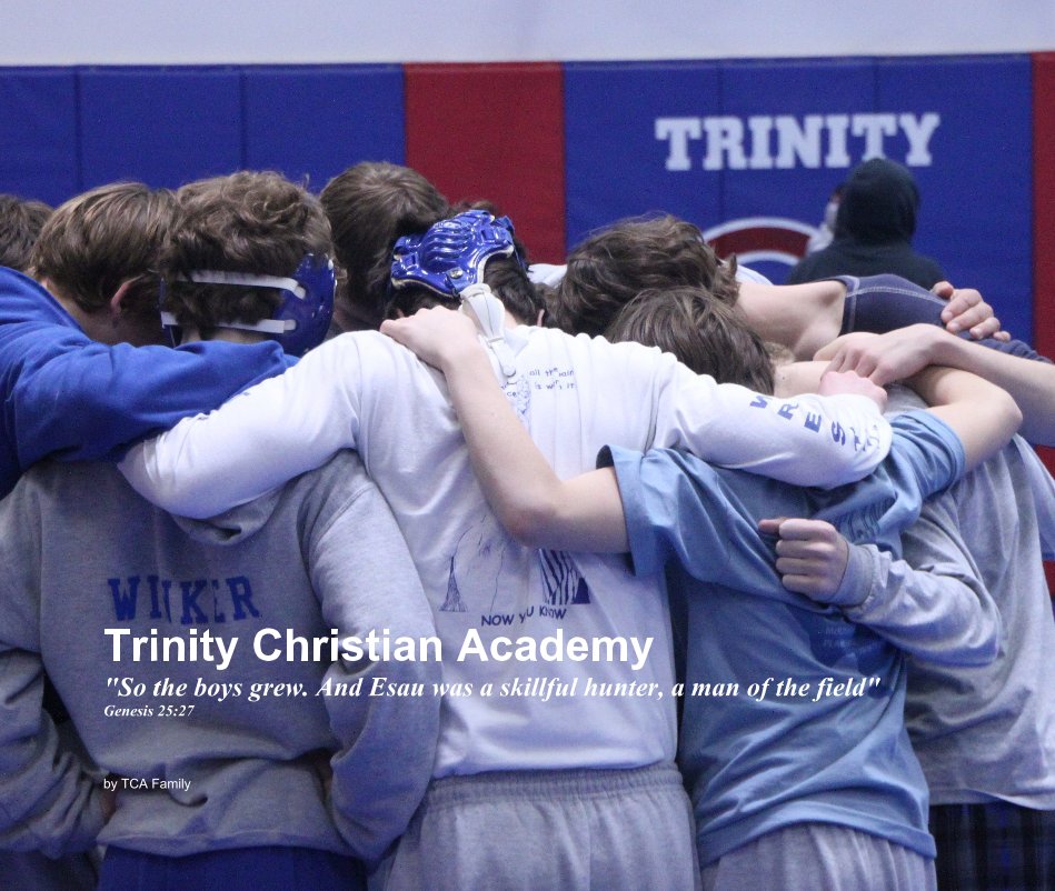 View Trinity Christian Academy "So the boys grew. And Esau was a skillful hunter, a man of the field" Genesis 25:27 by TCA Family