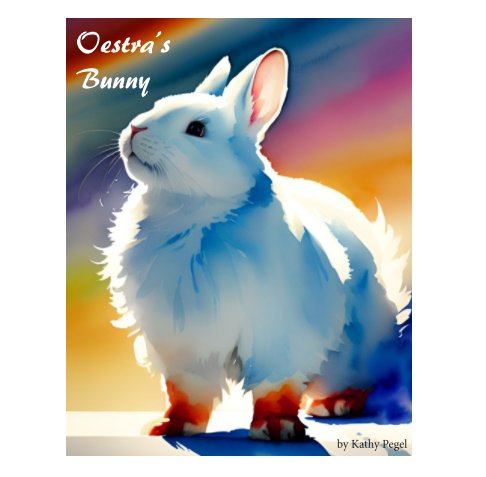 View Oestra's Bunny by Kathy Pegel