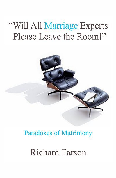 View "Will All Marriage Experts Please Leave the Room!" by Richard Farson