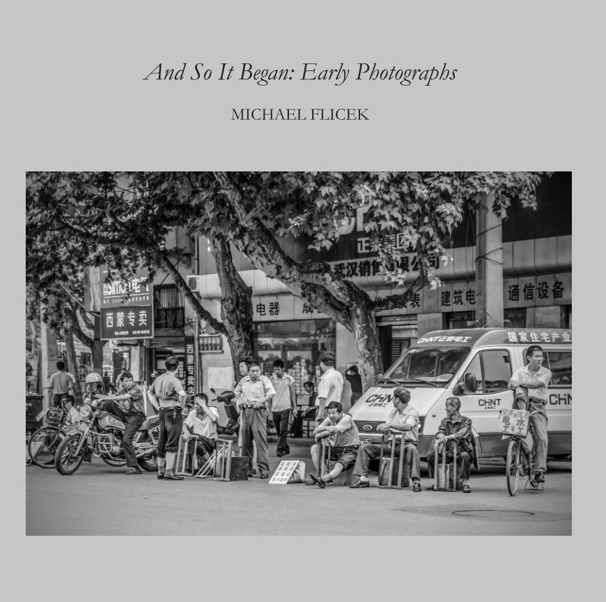 Ver And So It Begins: Early Photographs por Michael Flicek