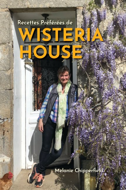 View Recettes Préférées de Wisteria House by Melanie Chipperfield