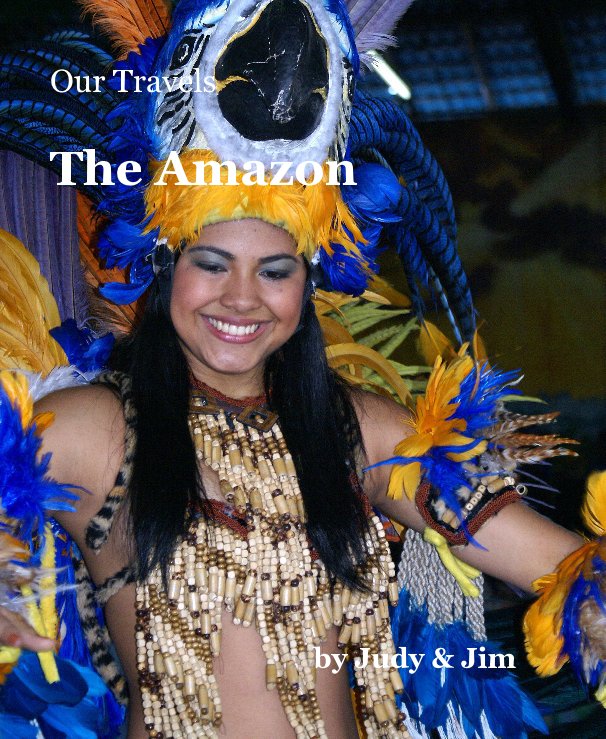 Visualizza Our Travels The Amazon di Judy & Jim