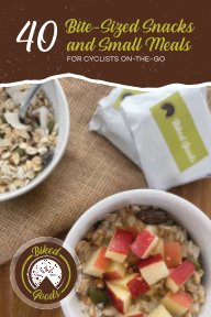 40 Bite-Sized Snacks And Small Meals For Cyclists On-The-Go book cover