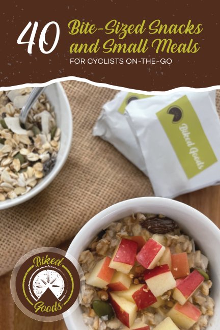 Visualizza 40 Bite-Sized Snacks And Small Meals For Cyclists On-The-Go di Tyler Zipperer