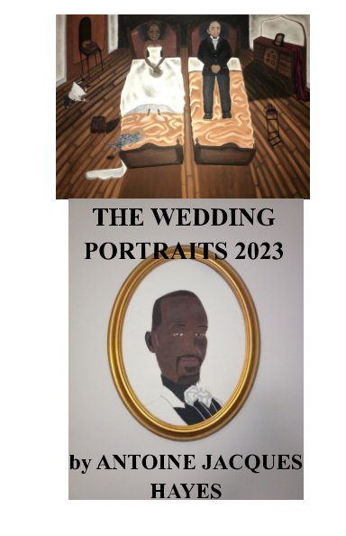 View The Wedding Portraits by Antoine Jacques Hayes 2023 by Antoine Jacques Hayes