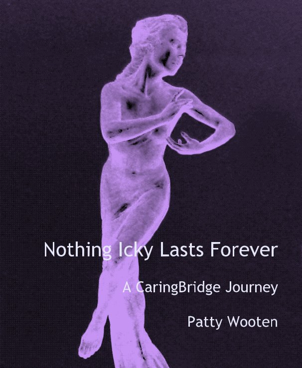 View Nothing Icky Lasts Forever by Patty Wooten