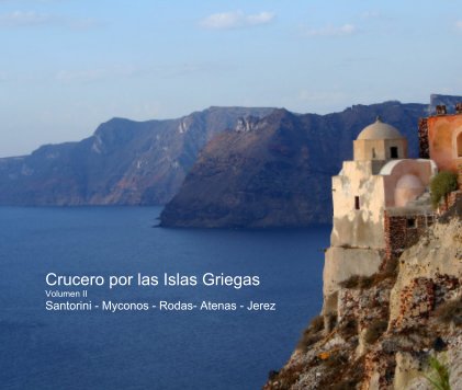 Crucero por las Islas Griegas Volumen II Santorini - Myconos - Rodas- Atenas - Jerez book cover