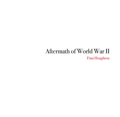 View Aftermath of World War II by Finn Houghton