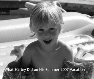 What Harley Did on his Summer 2007 Vacation book cover