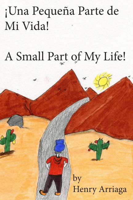 Una Pequeña Parte de Mi Vida! A Small Part of My Life nach Henry Arriaga anzeigen