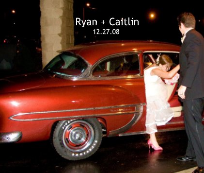 Ryan + Caitlin 12.27.08 book cover