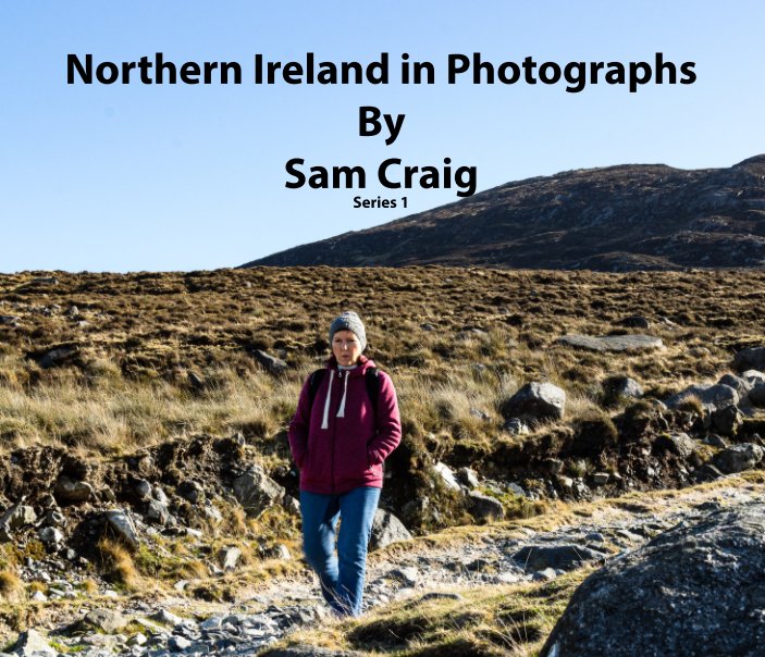 View Norhern Ireland in Photographs by Sam Craig