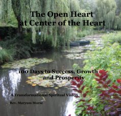 The Open Heart at Center of the Heart a Year of Success, Growth and Prosperity book cover