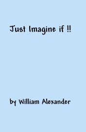 Just Imagine if !! book cover
