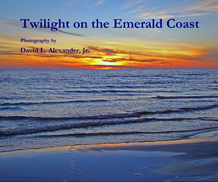 View Twilight on the Emerald Coast by David L. Alexander, Jr.