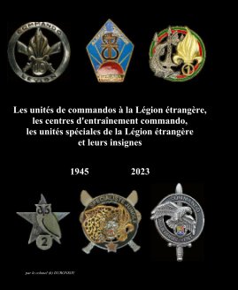 Les unités de commandos, centres d'entraînement commando, les unités spéciales de la Légion étrangère et leurs insignes book cover