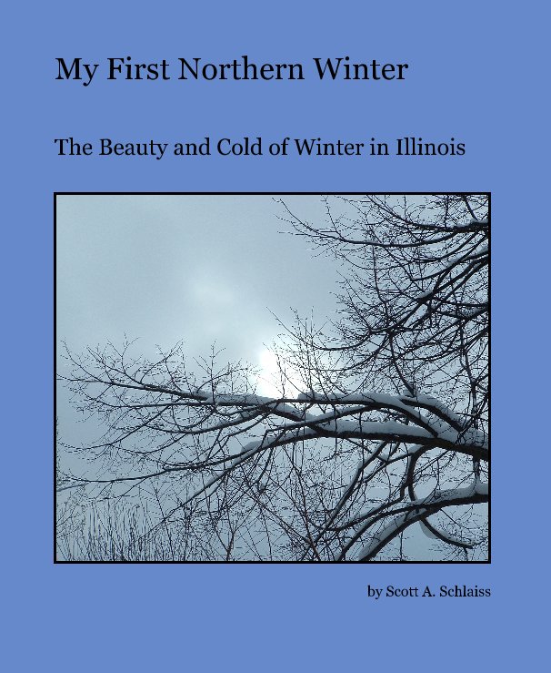 View My First Northern Winter by Scott A. Schlaiss