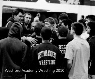 Westford Academy Wrestling 2010 book cover