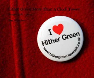 Hither Green More Than A Clock Tower book cover