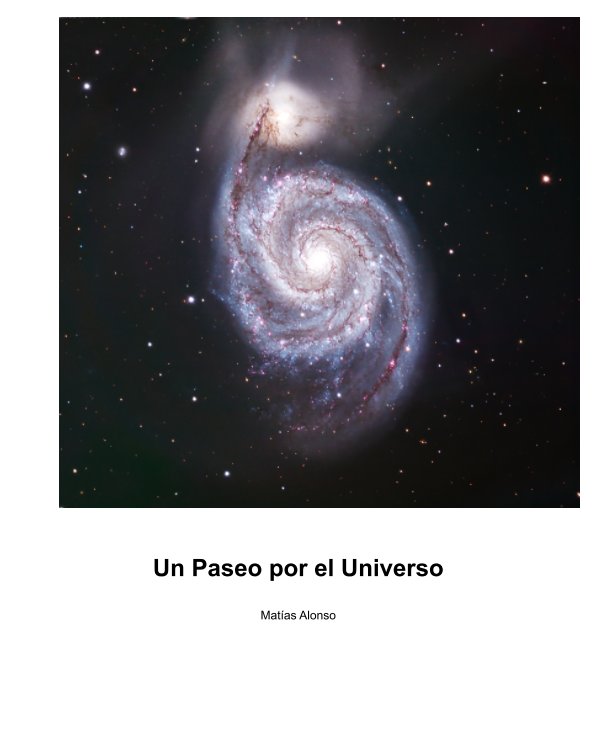 View Un Paseo por el Universo - 2ª Edición (formato papel estándar 20 x 25) by Matias Alonso