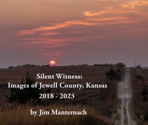 Silent Witness:  Images Of Jewell County Kansas  2018 - 2023 book cover