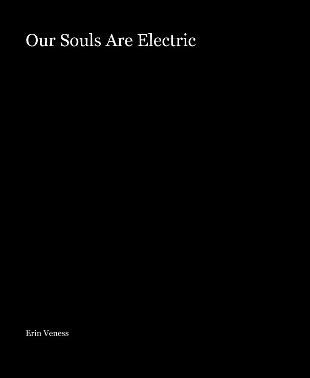 View Our Souls Are Electric by Erin Veness