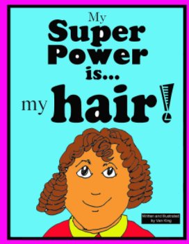 My Super Power is my hair! book cover