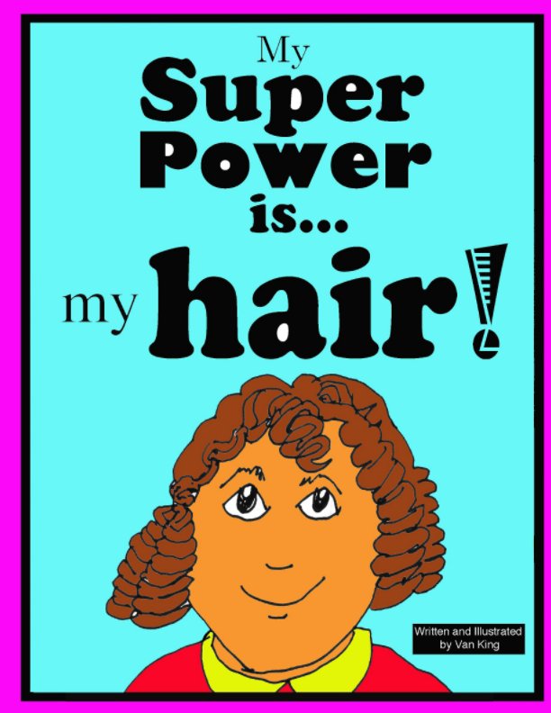 View My Super Power is my hair! by Van King