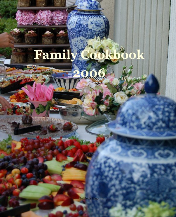 View Riggs Family Cookbook 2006 by Linda Riggs