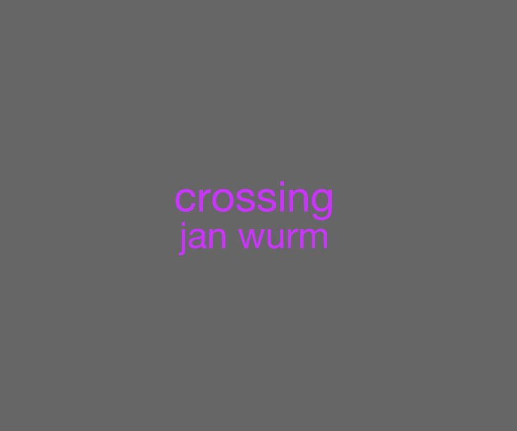 Ver crossing jan wurm por Jan Wurm