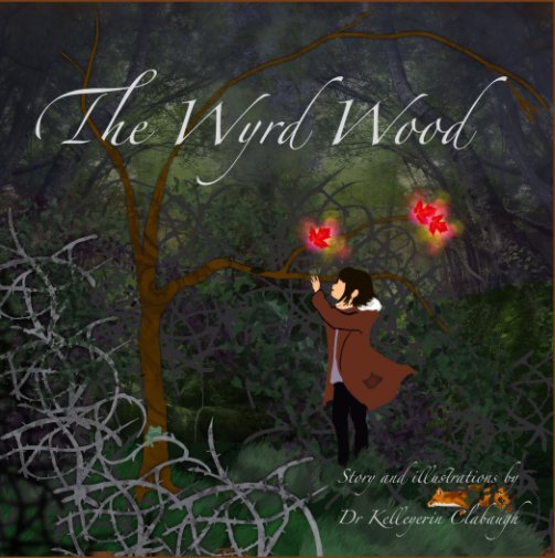 View The Wyrd Wood by Dr. Kelleyerin Clabaugh