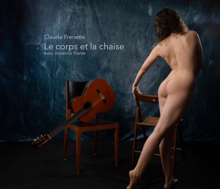 View Le corps et la chaise (avec Josianne) by Claude Frenette
