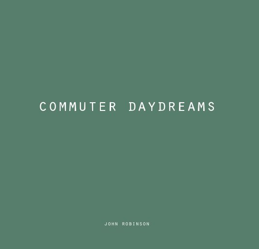 View Commuter Daydreams by John Robinson