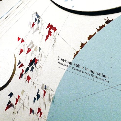 Visualizza Cartographic Imagination di San Francisco State University Fine Arts Gallery